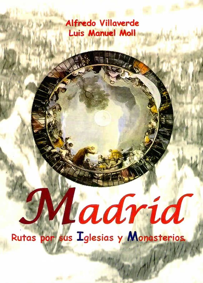 Madrid. Rutas por sus Iglesias y Monasterios