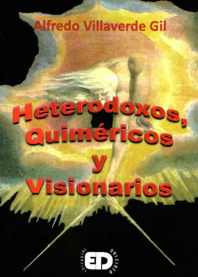 Heterodoxos, quiméricos y visionarios
